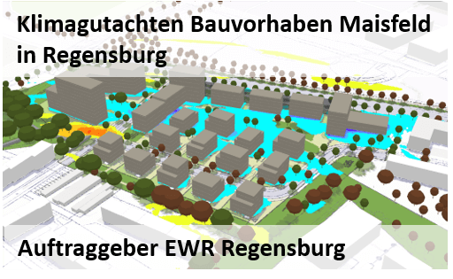 Klimagutachten Bauvorhaben Maisfeld in Regensburg Auftraggeber EWR Regensburg 2019